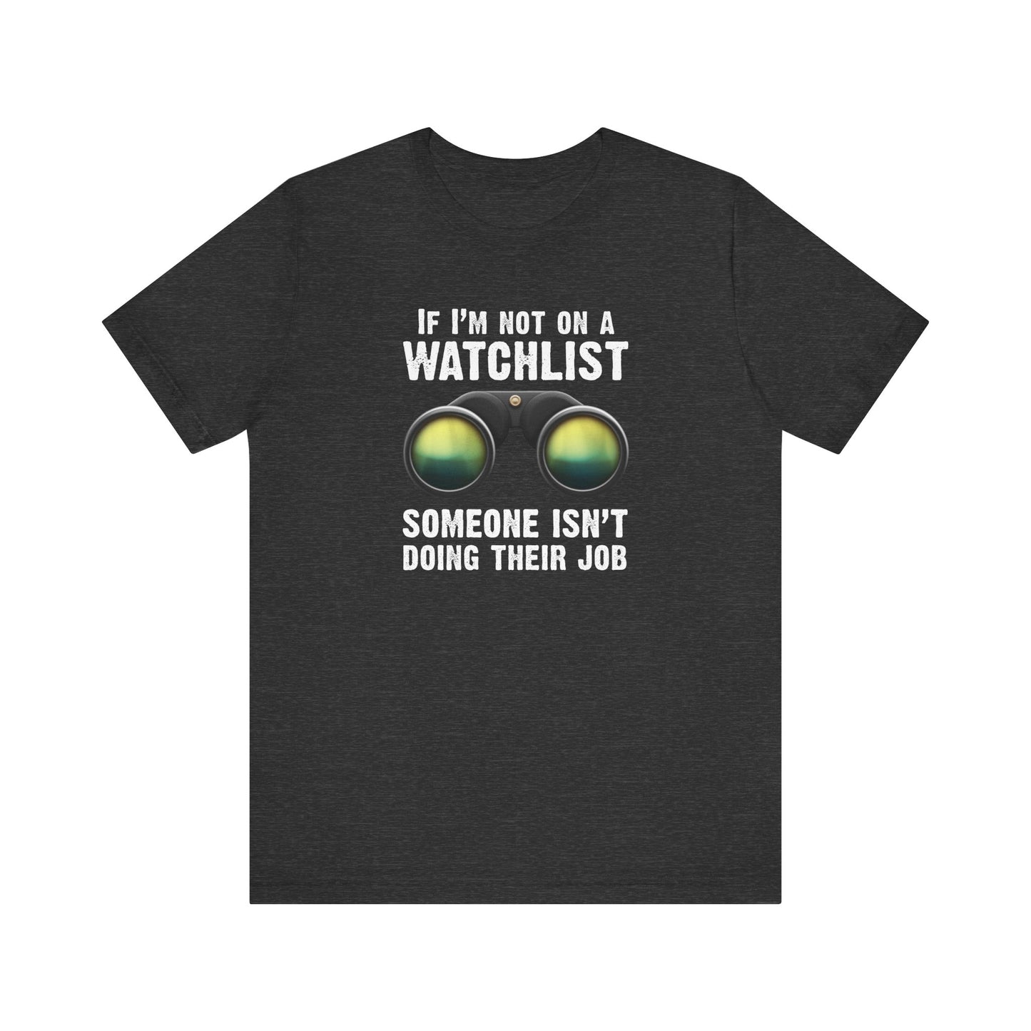 If I'm Not On A Watchlist - Men's T-Shirt