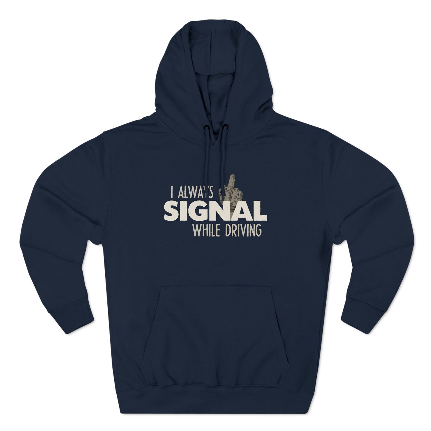 I Always Signal While Driving - Hoodie