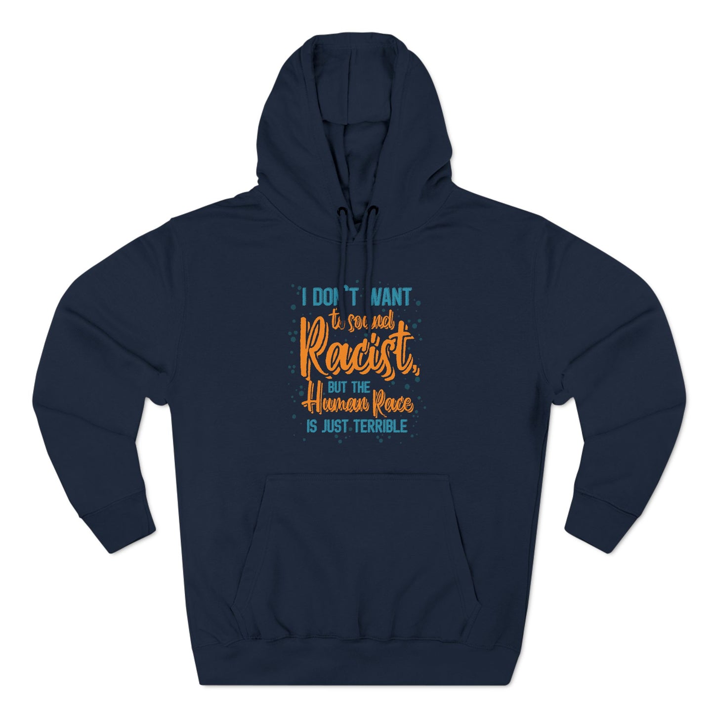 I Don't Want To Sound Racist - Hoodie
