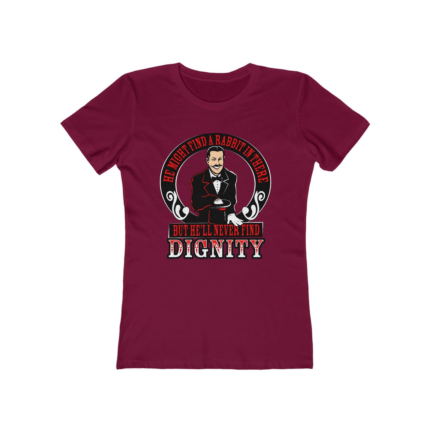 He Might Find A Rabbit In There - But He'll Never Find Dignity - Women’s T-Shirt