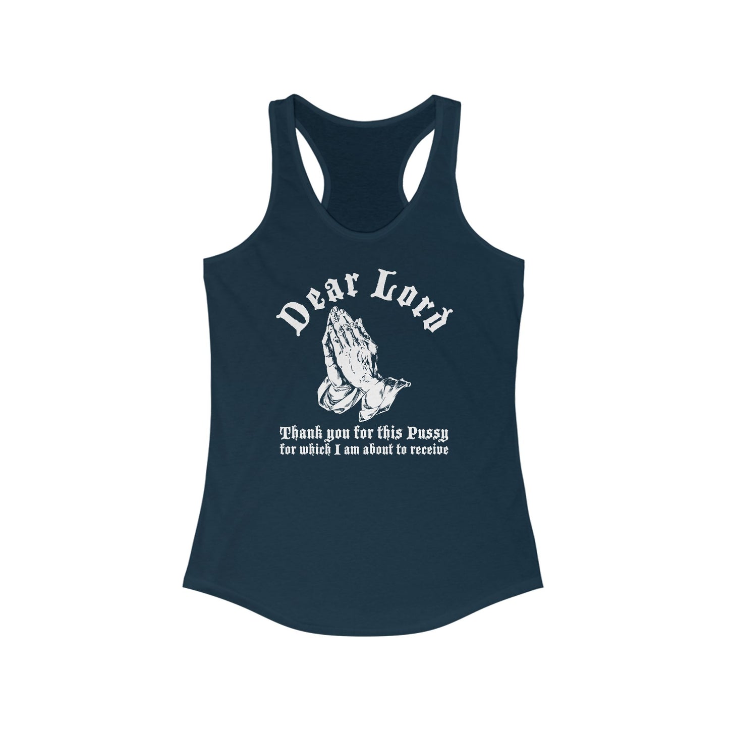Dear Lord Thank You For This Pussy For Which I Am About To Receive - Women's Racerback Tank