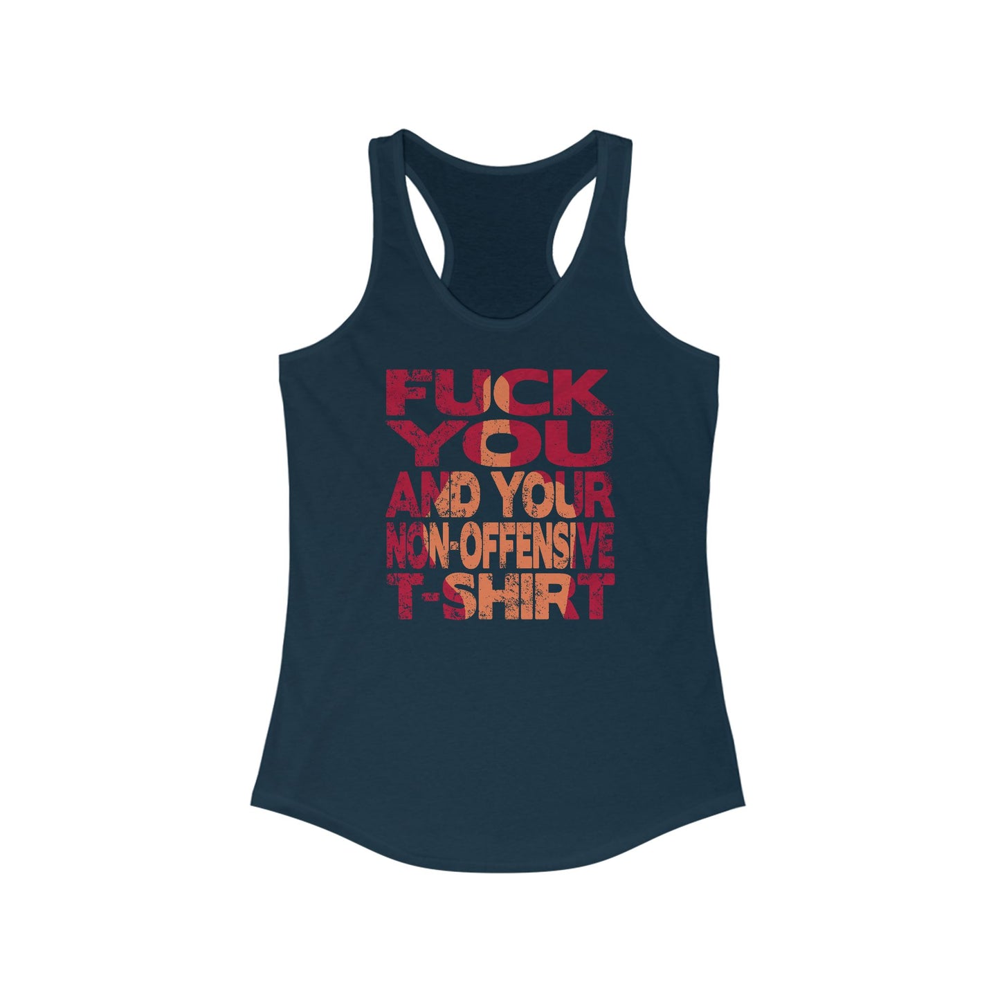 Fuck You And Your Non-Offensive T-Shirt - Women's Racerback Tank
