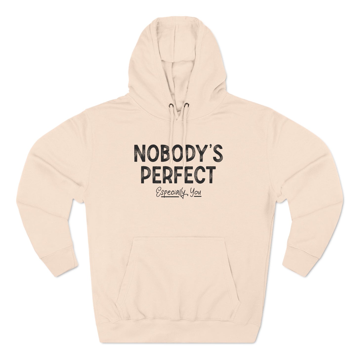 Nobody's Perfect. Especially You. - Hoodie