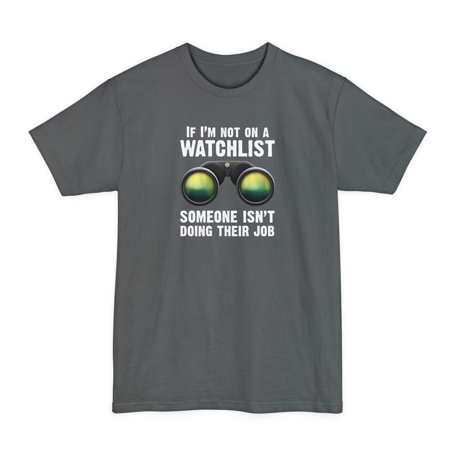 If I'm Not On A Watchlist - Men's Tall T-Shirt