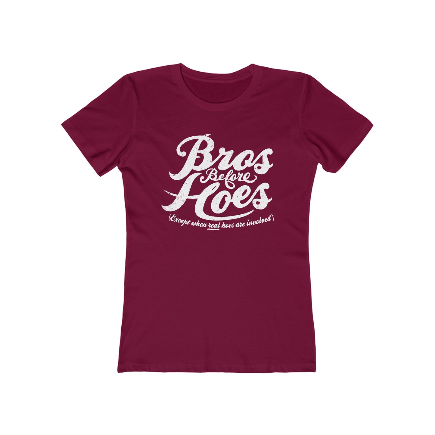 Bros Before Hoes (Except When Real Hoes Are Involved) - Women’s T-Shirt