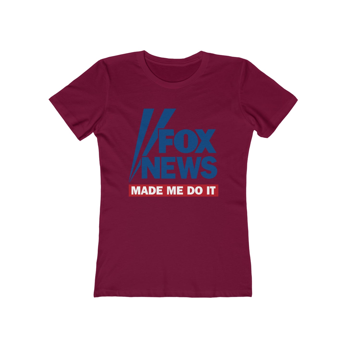 Fox News Made Me Do It - Women’s T-Shirt