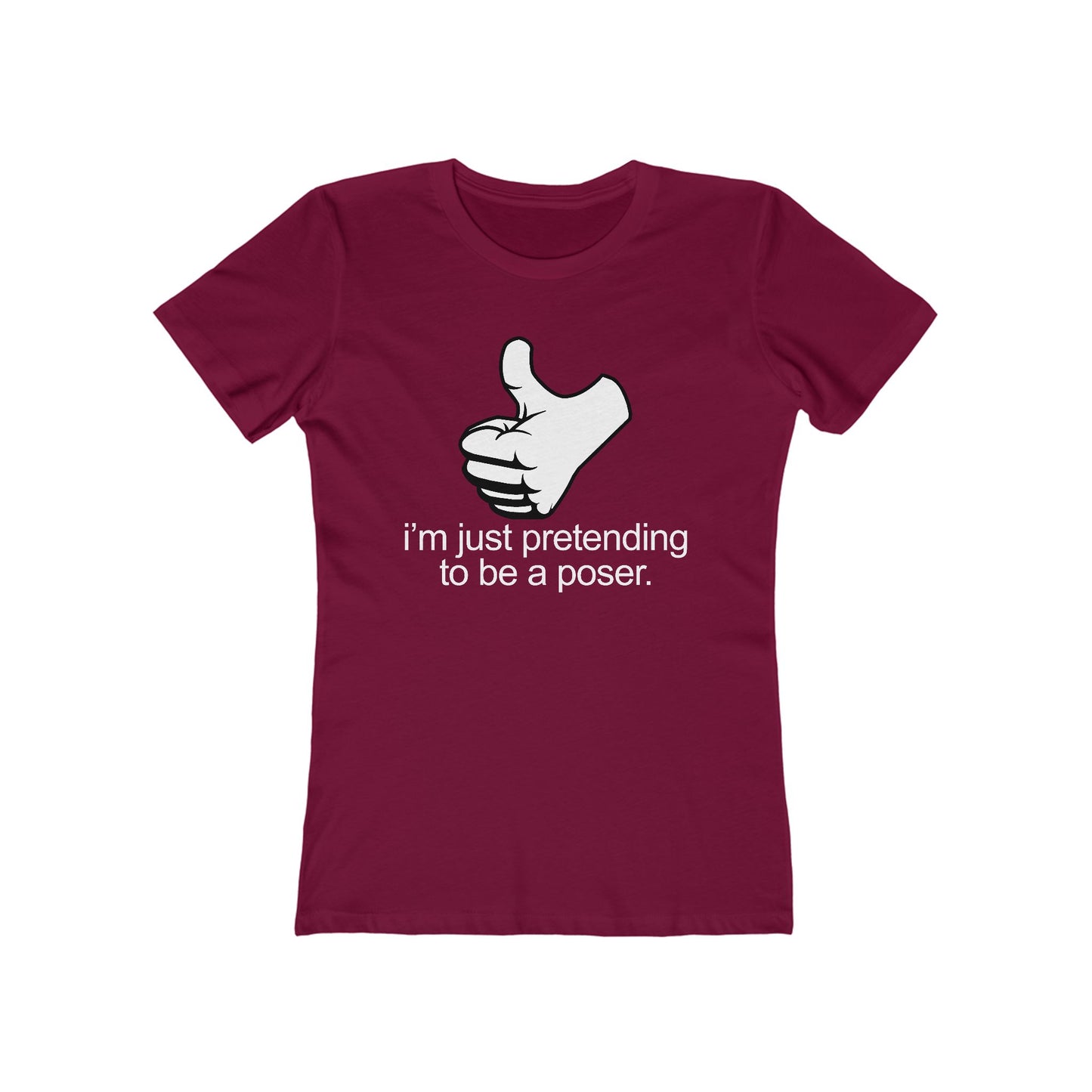 I'm Just Pretending To Be A Poser - Women’s T-Shirt