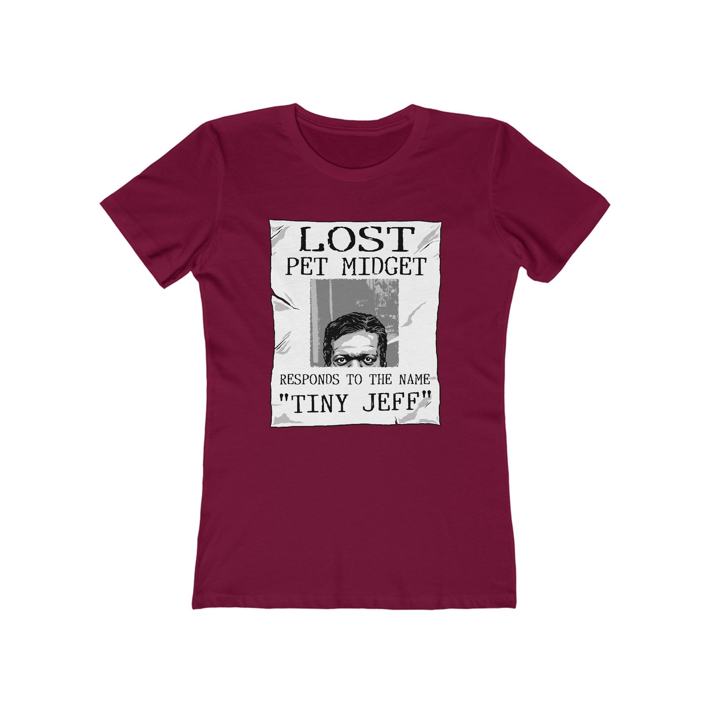 Lost Pet Midget Responds To The Name Tiny Jeff - Women’s T-Shirt