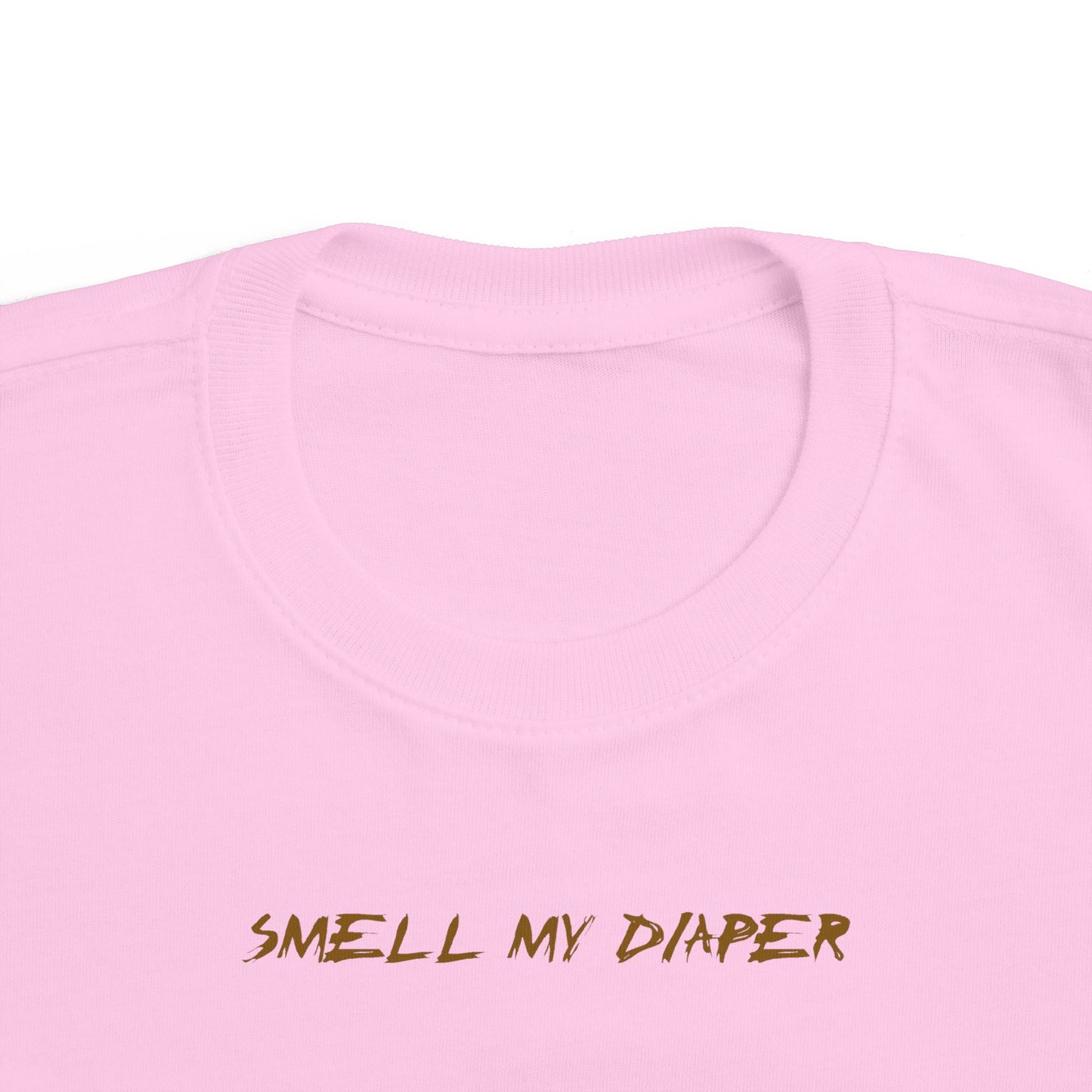 Smell My Diaper - Toddler T-Shirt