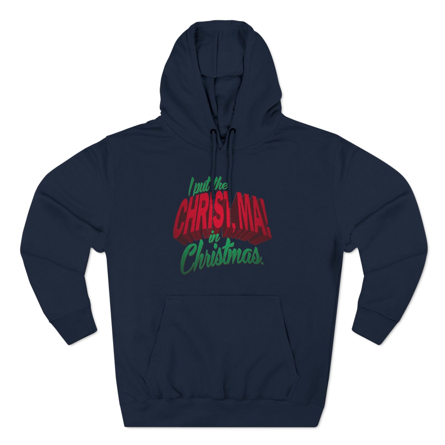 I Put The Christ Ma! In Christmas. - Hoodie