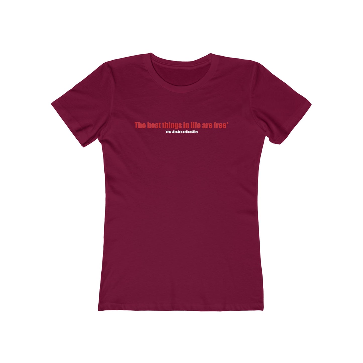 The Best Things In Life (Plus Shipping And Handling) - Women’s T-Shirt