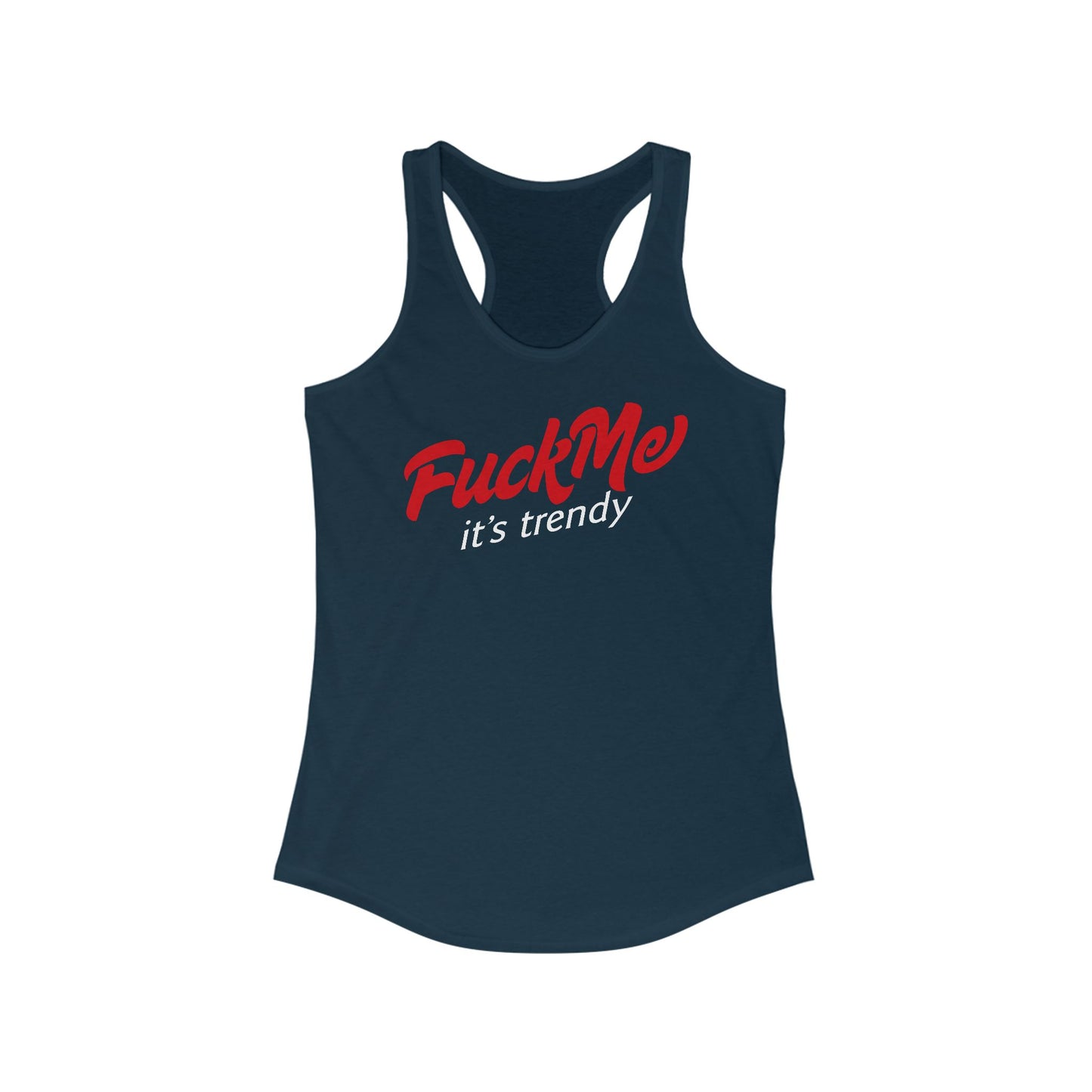 Fuck Me It's Trendy - Women's Racerback Tank