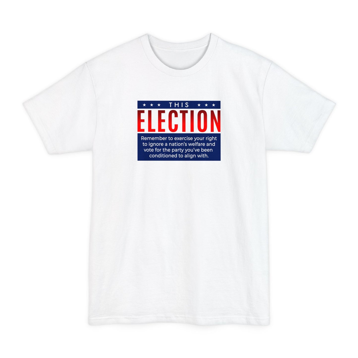 This Election Remember To Exercise Your Right - Men's Tall T-Shirt