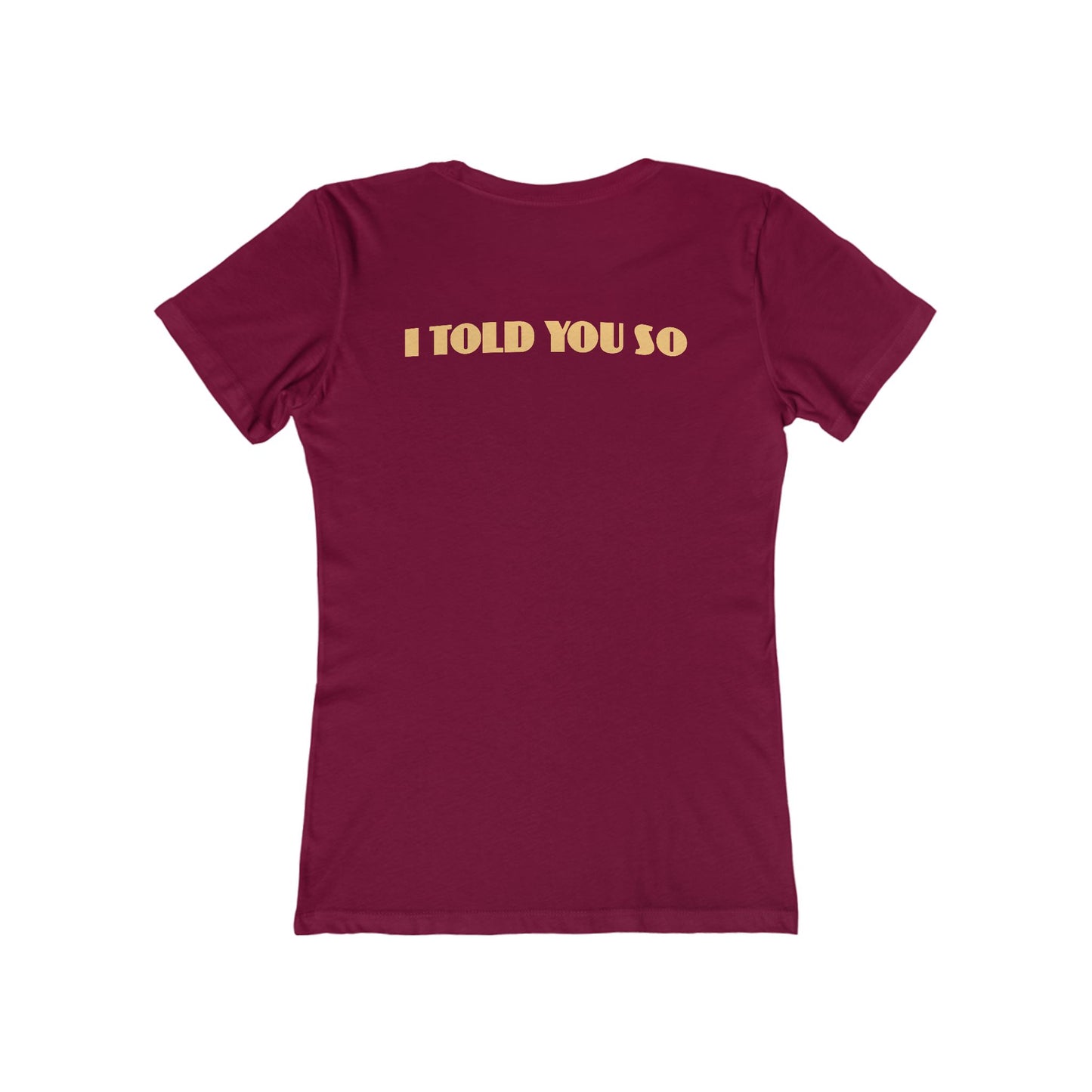 It Says I Told You So On My Back - I Told You So - Women’s T-Shirt