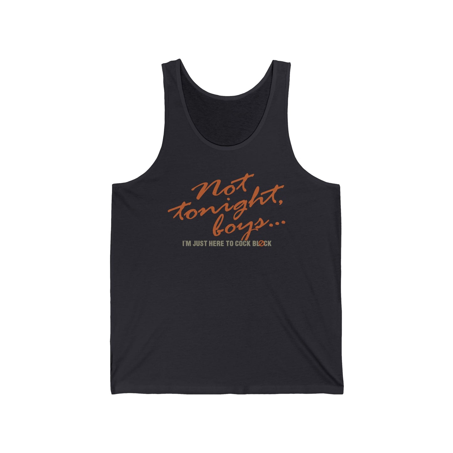Not Tonight Boys. I'm Just Here To Cock Block. - Unisex Tank
