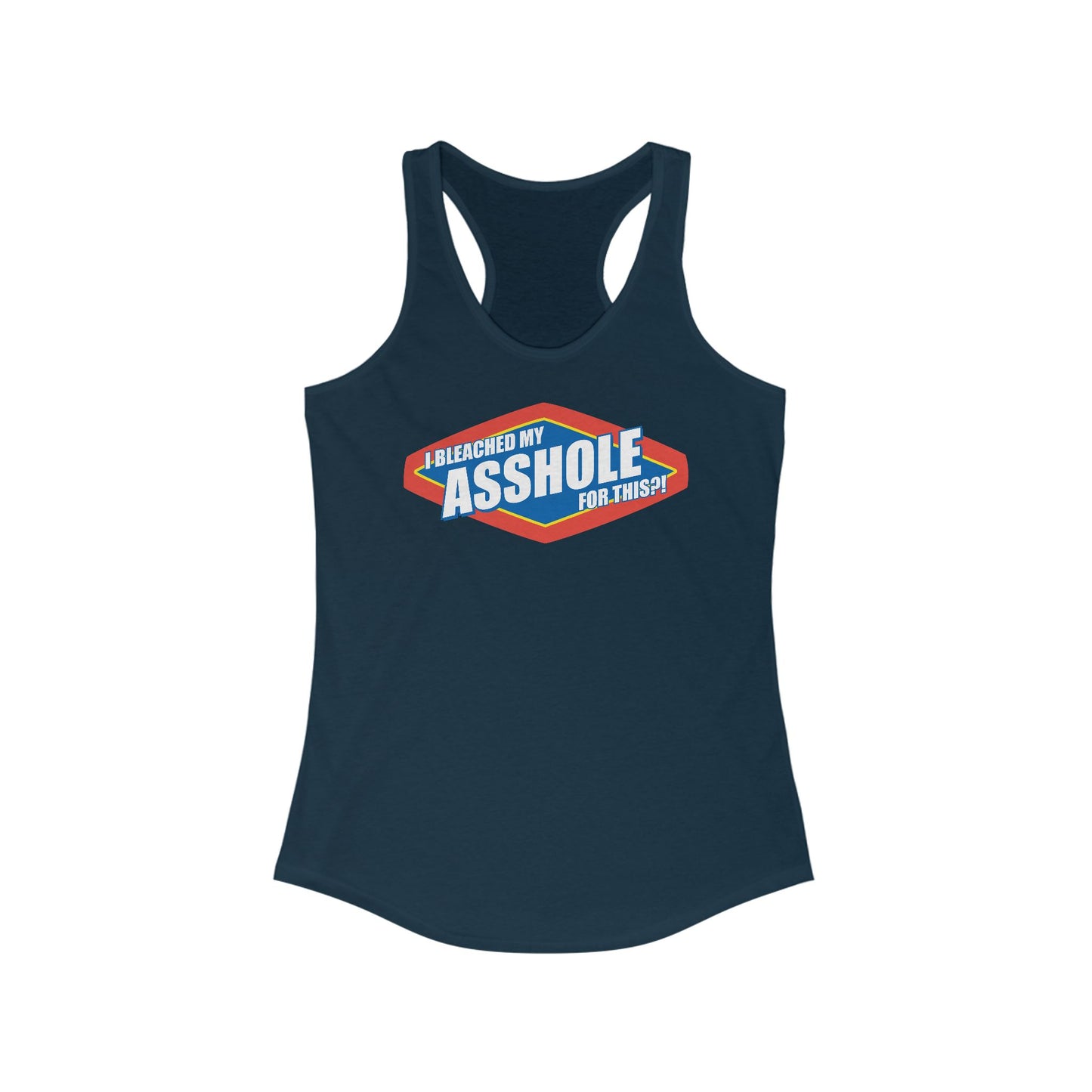 I Bleached My Asshole For This? - Women's Racerback Tank