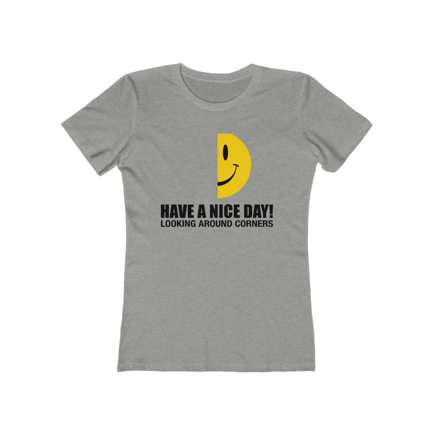Have A Nice Day! Looking Around Corners - Women’s T-Shirt