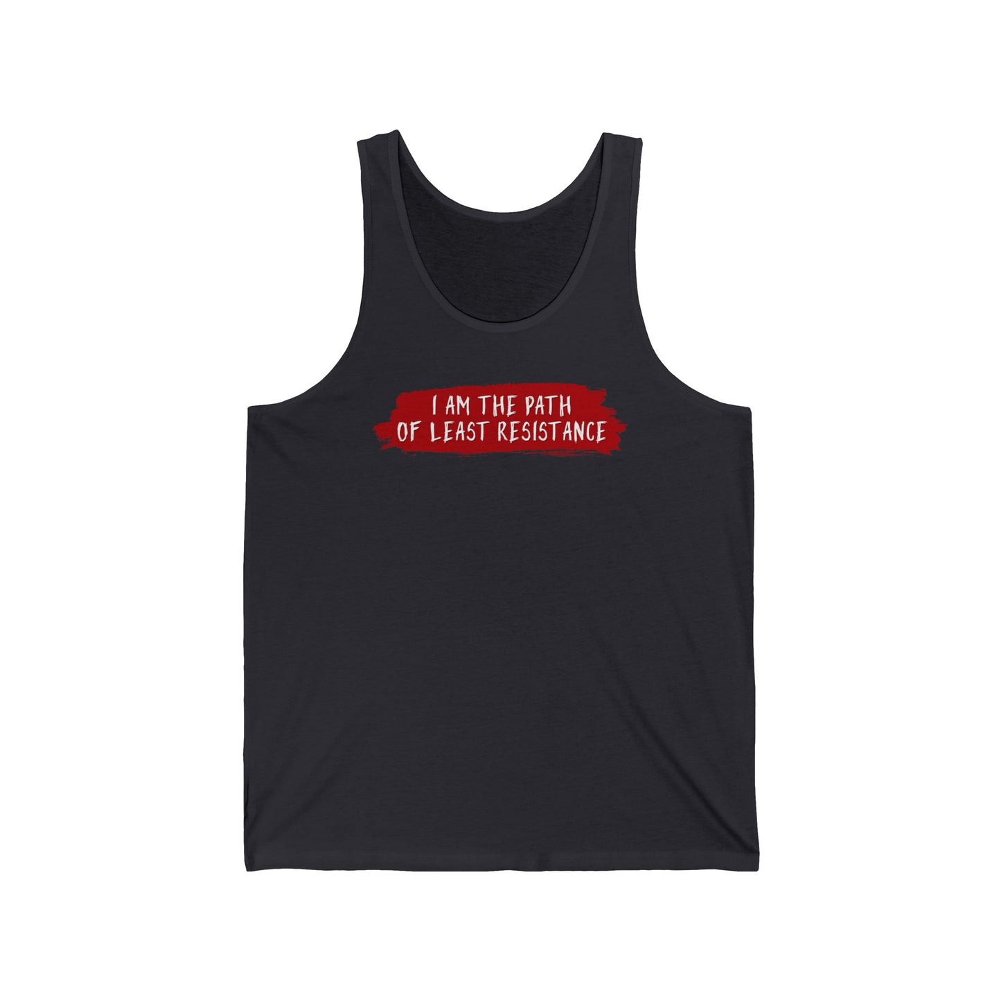 I Am The Path Of Least Resistance - Unisex Tank