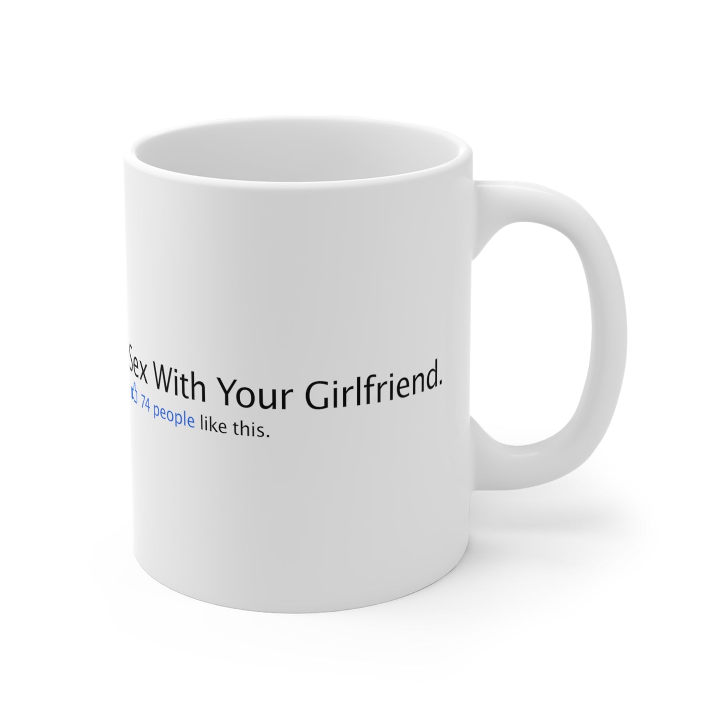 Sex With Your Girlfriend. 74 People Like This. - Mug