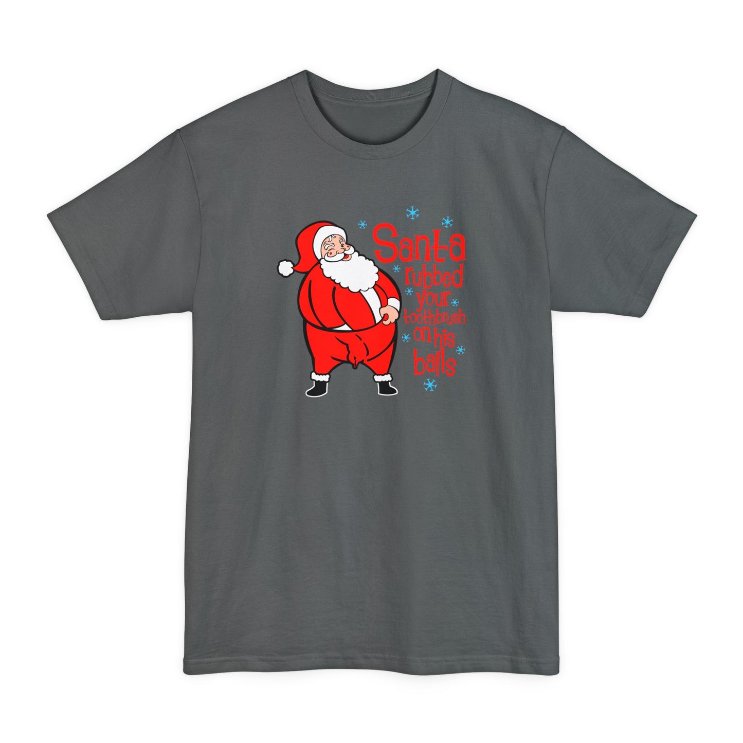 Santa Rubbed Your Toothbrush On His Balls - Men's Tall T-Shirt