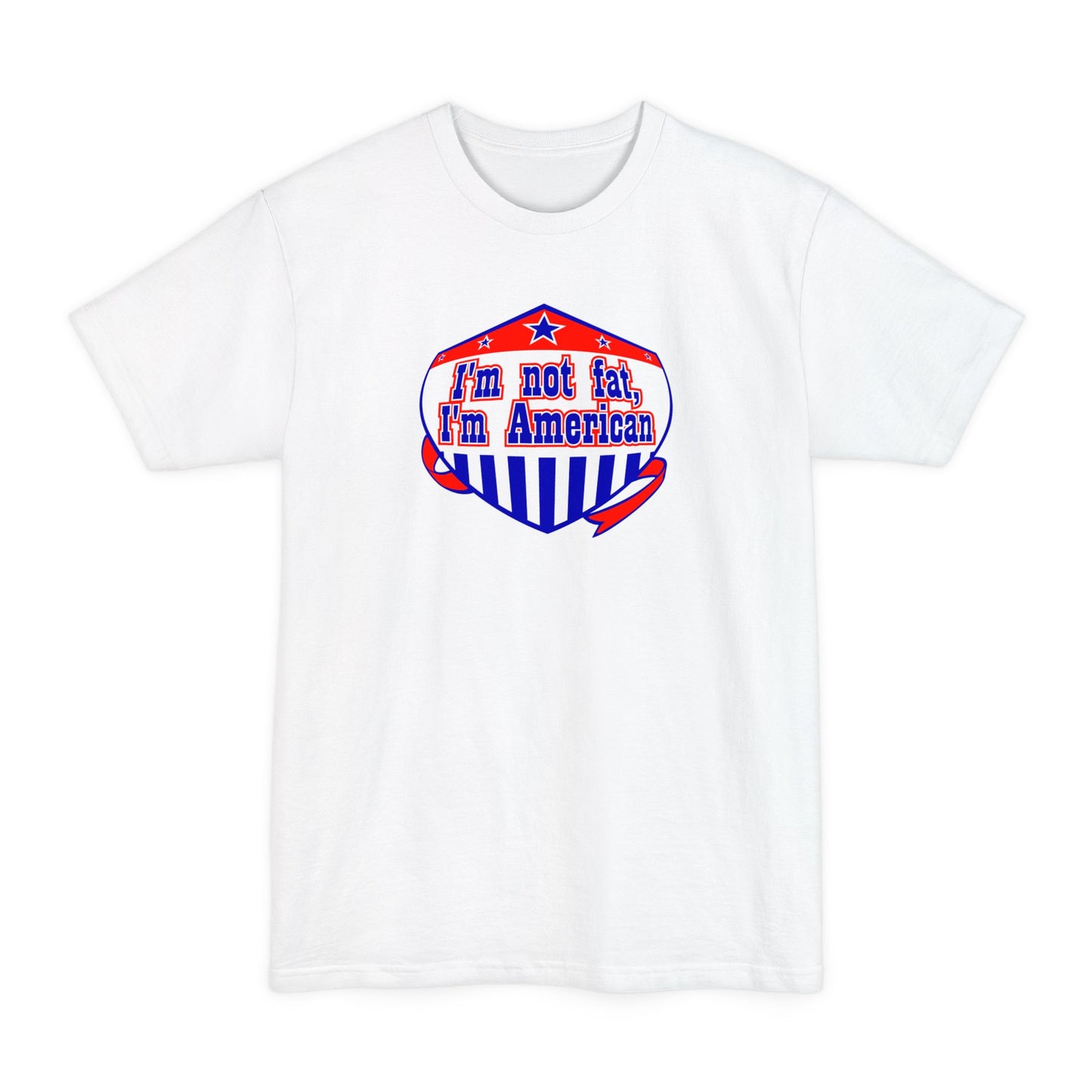 I'm Not Fat - I'm American - Men's Tall T-Shirt