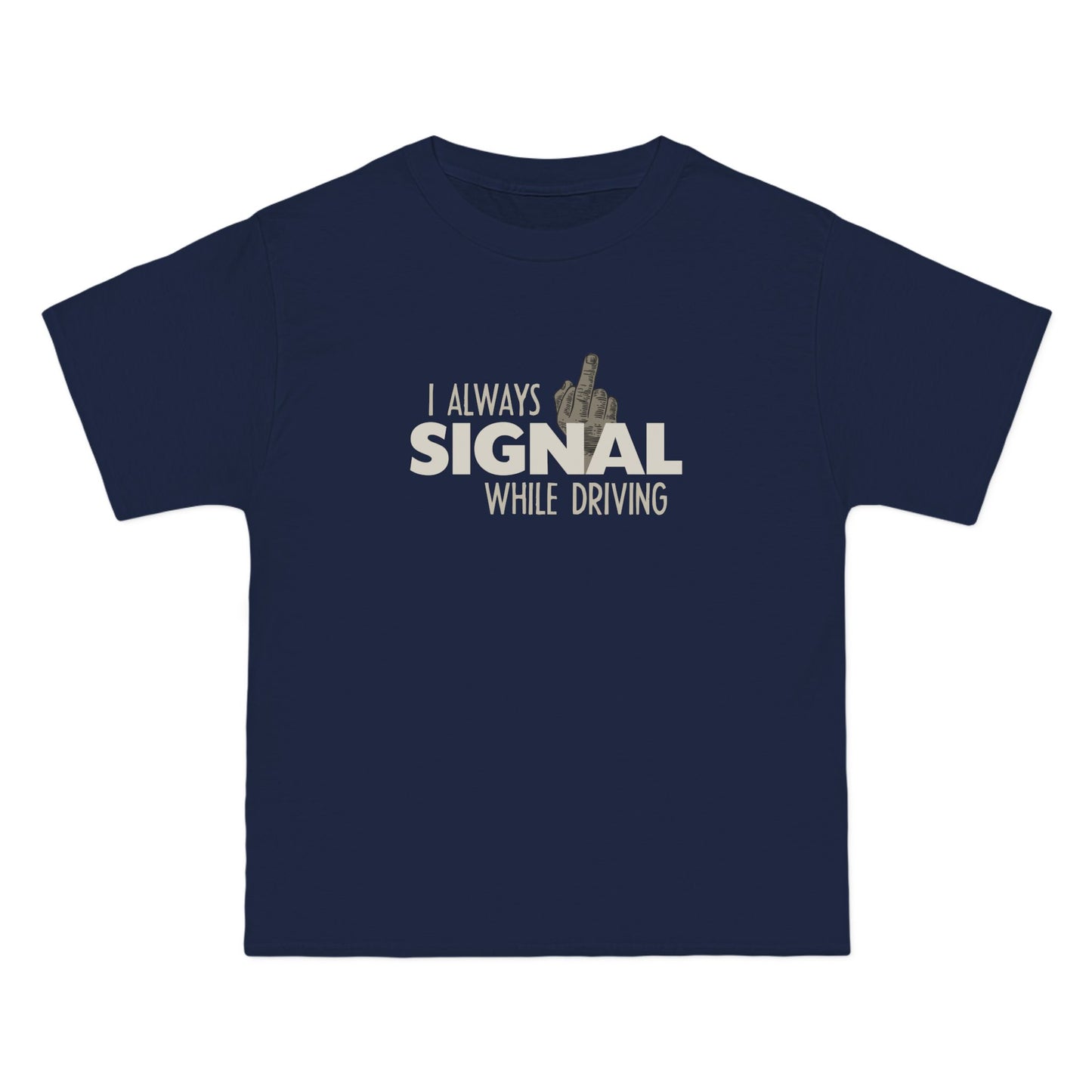 I Always Signal While Driving - Men's Heavyweight T-Shirt