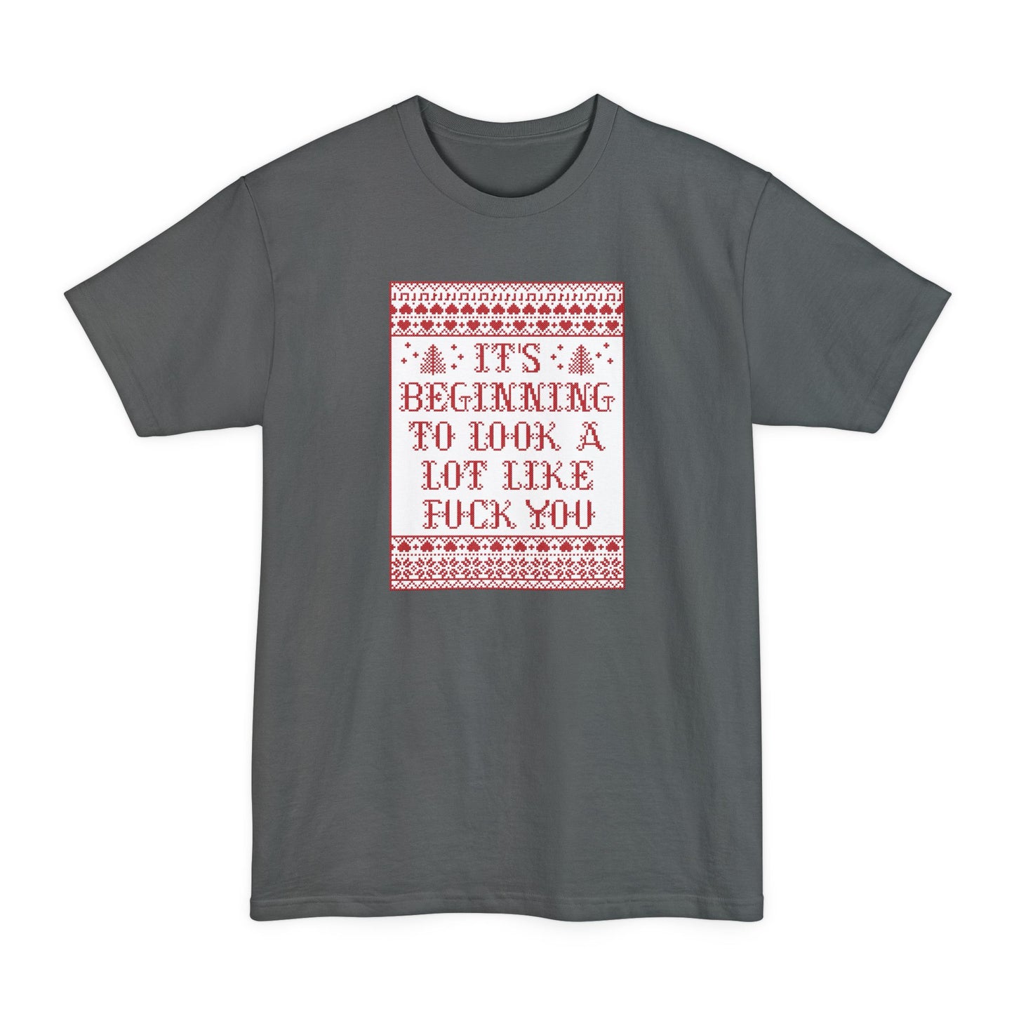 It's Beginning To Look A Lot Like Fuck You - Men's Tall T-Shirt