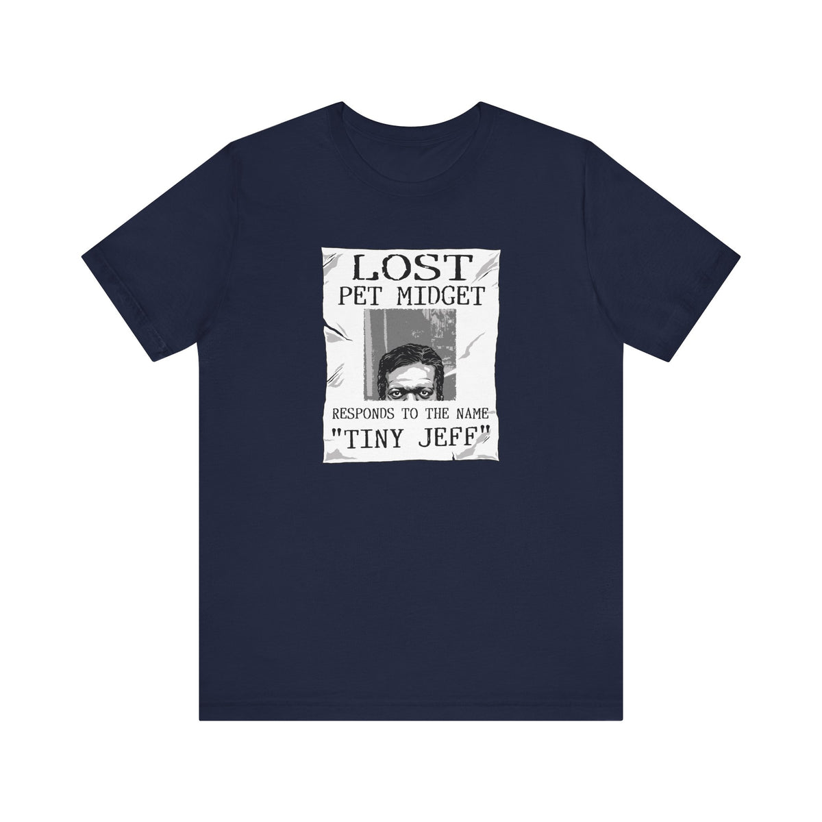 Lost Pet Midget Responds To The Name Tiny Jeff - Men's T-Shirt