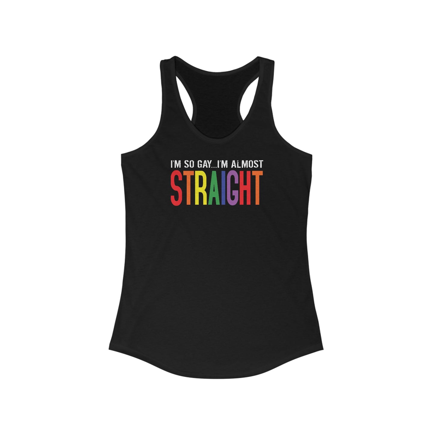I'm So Gay I'm Almost Straight - Women's Racerback Tank
