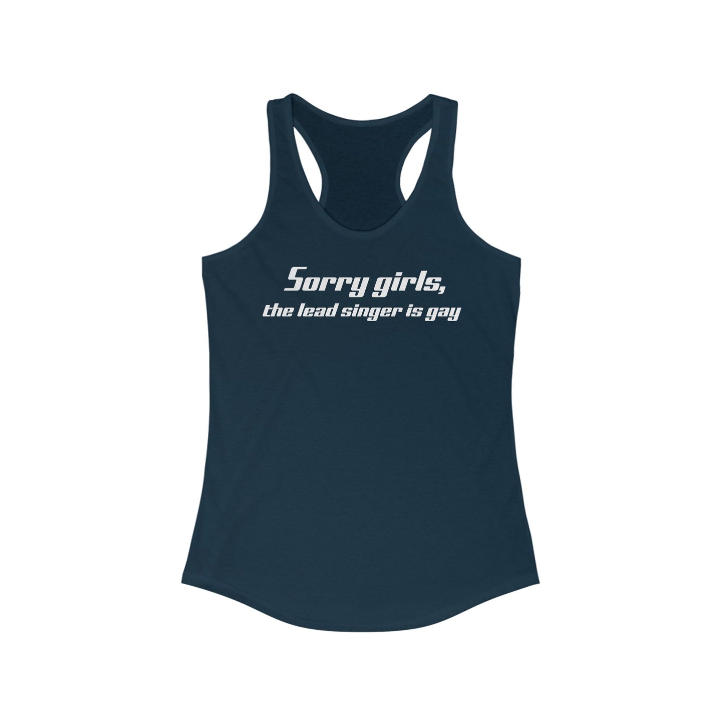 Sorry Girls - The Lead Singer Is Gay - Women’s Racerback Tank