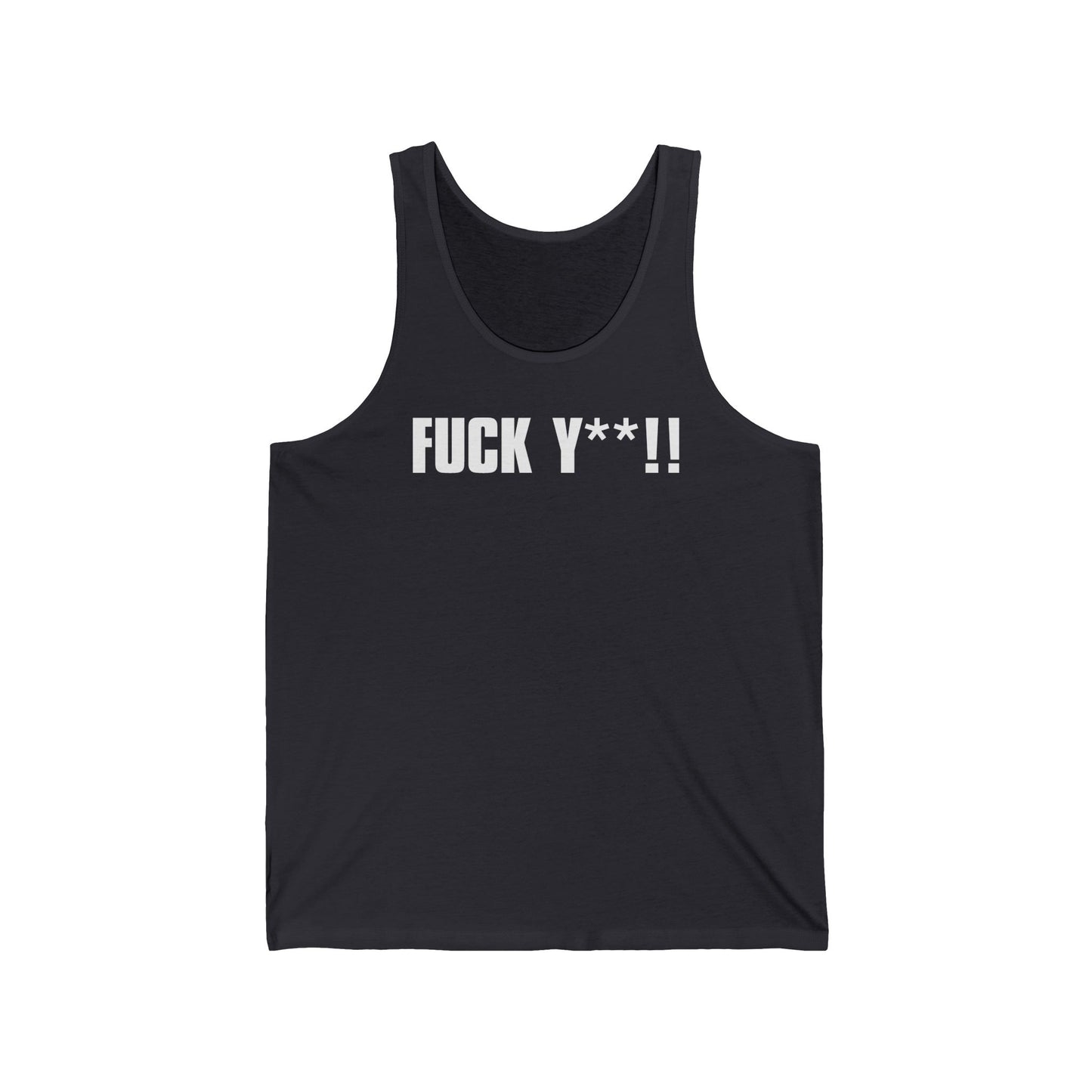 Fuck Y**! - Unisex Tank