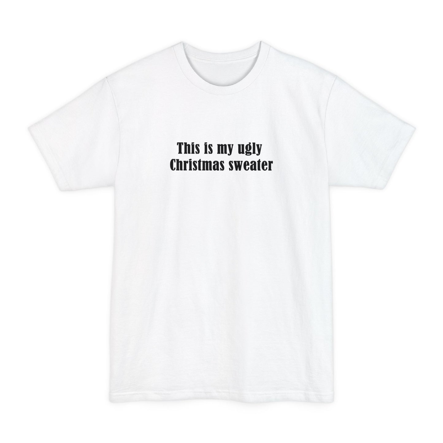 This Is My Ugly Christmas Sweater - Men's Tall T-Shirt