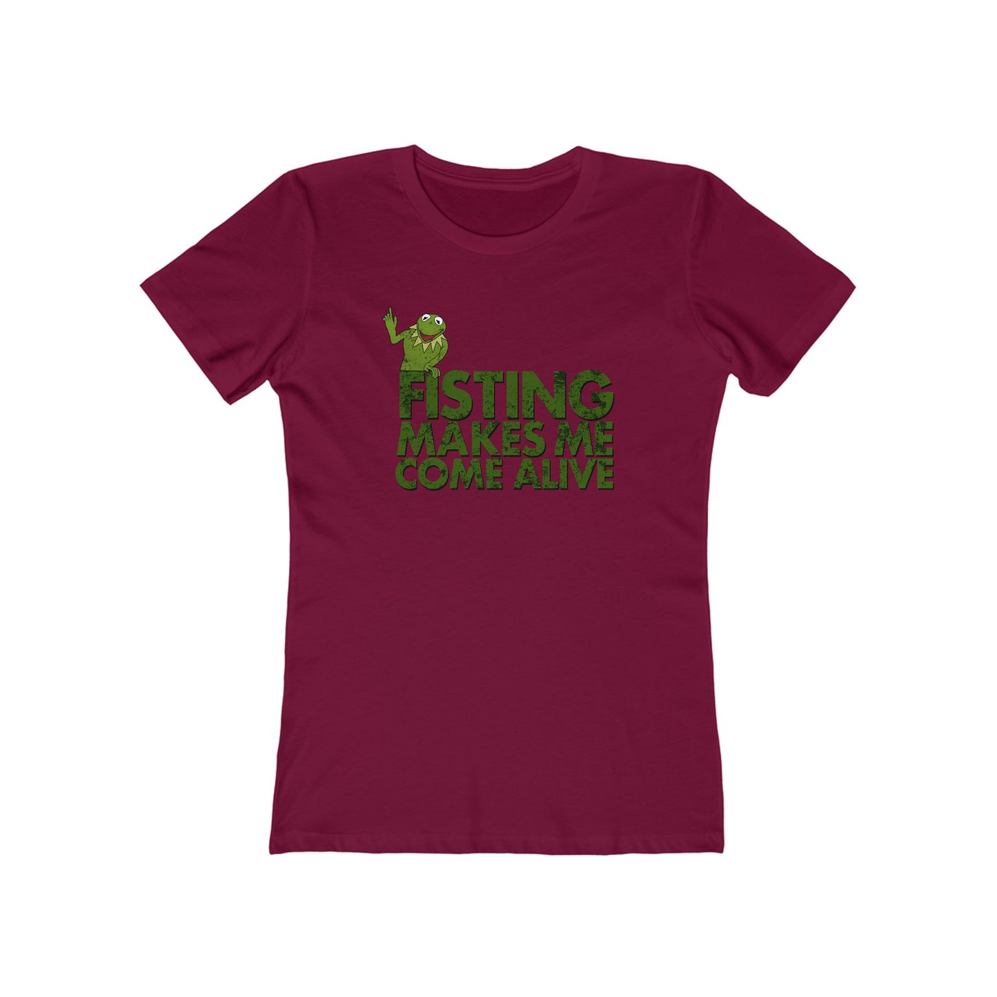 Fisting Makes Me Come Alive (Kermit The Frog) - Women’s T-Shirt