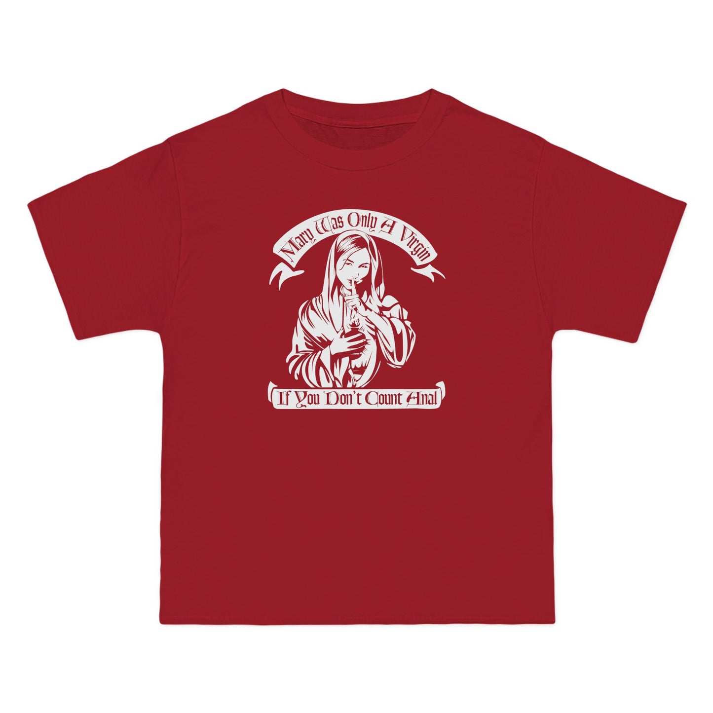 Mary Was Only A Virgin If You Don't Count Anal - Men's Heavyweight T-Shirt