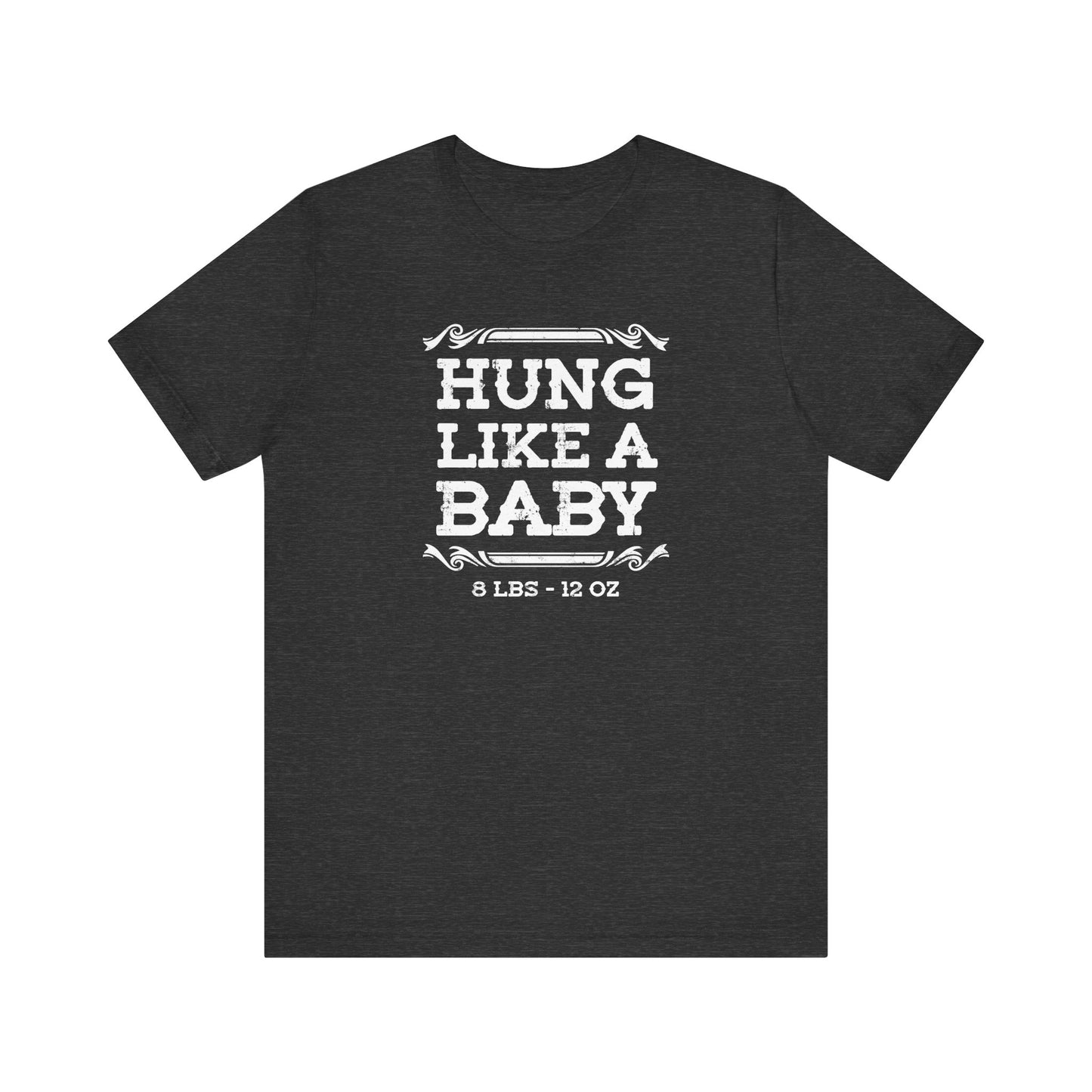 Hung Like A Baby - 8 Lbs 12 Oz - Men's T-Shirt