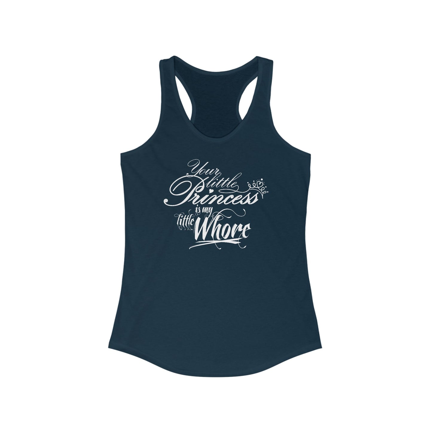 Your Little Princess Is My Little Whore - Women’s Racerback Tank
