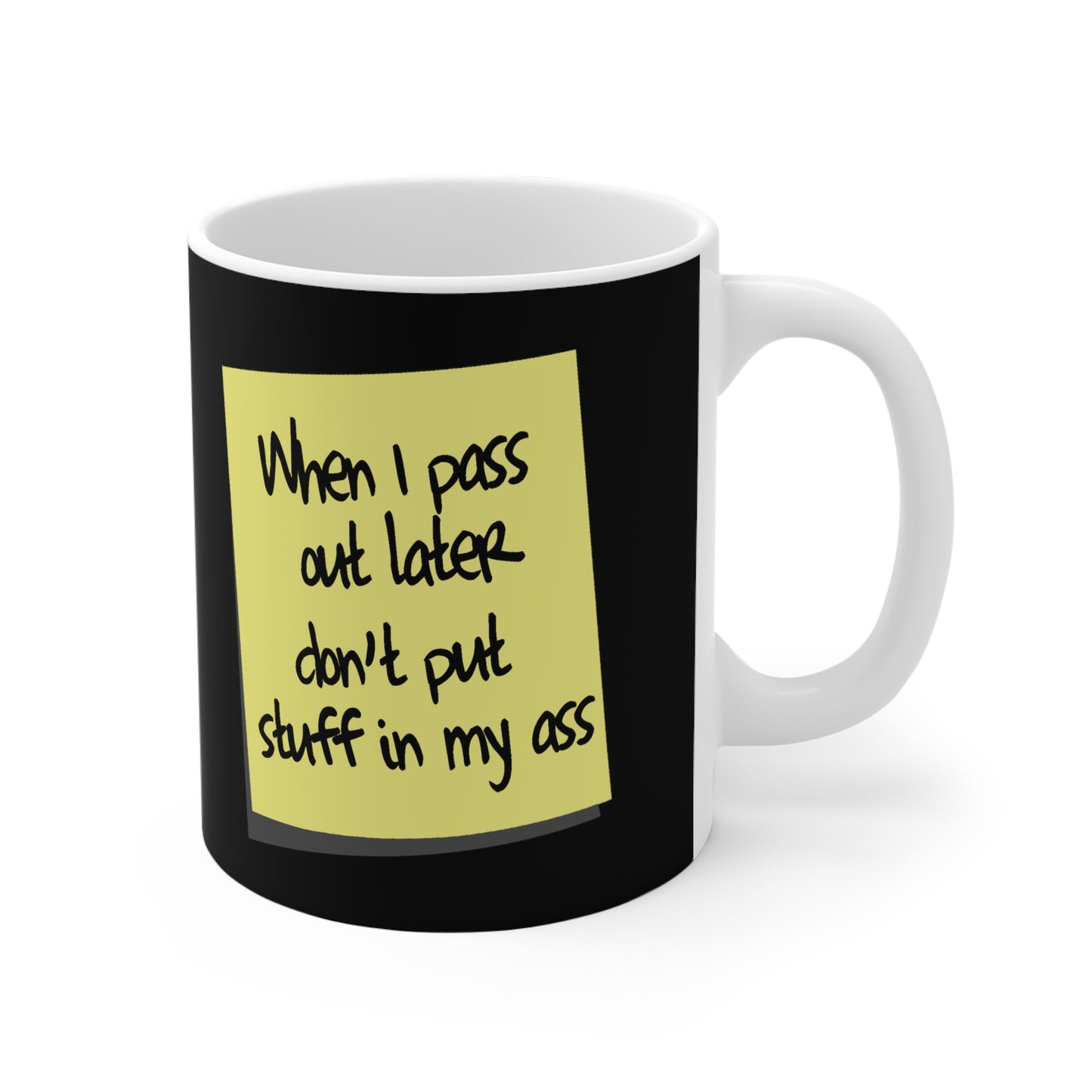 When I Pass Out Later Don't Put Stuff In My Ass - Mug