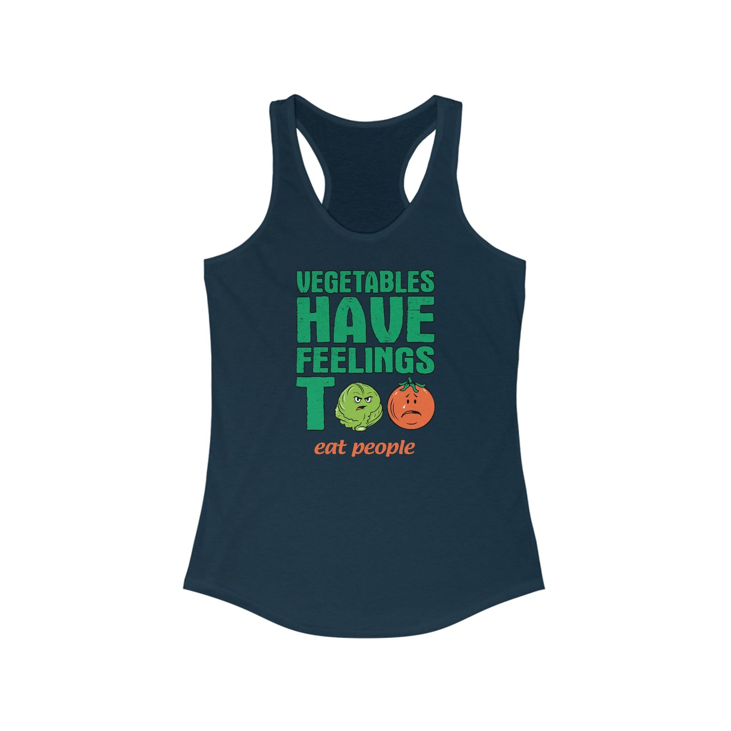 Vegetables Have Feelings Too - Eat People - Women’s Racerback Tank