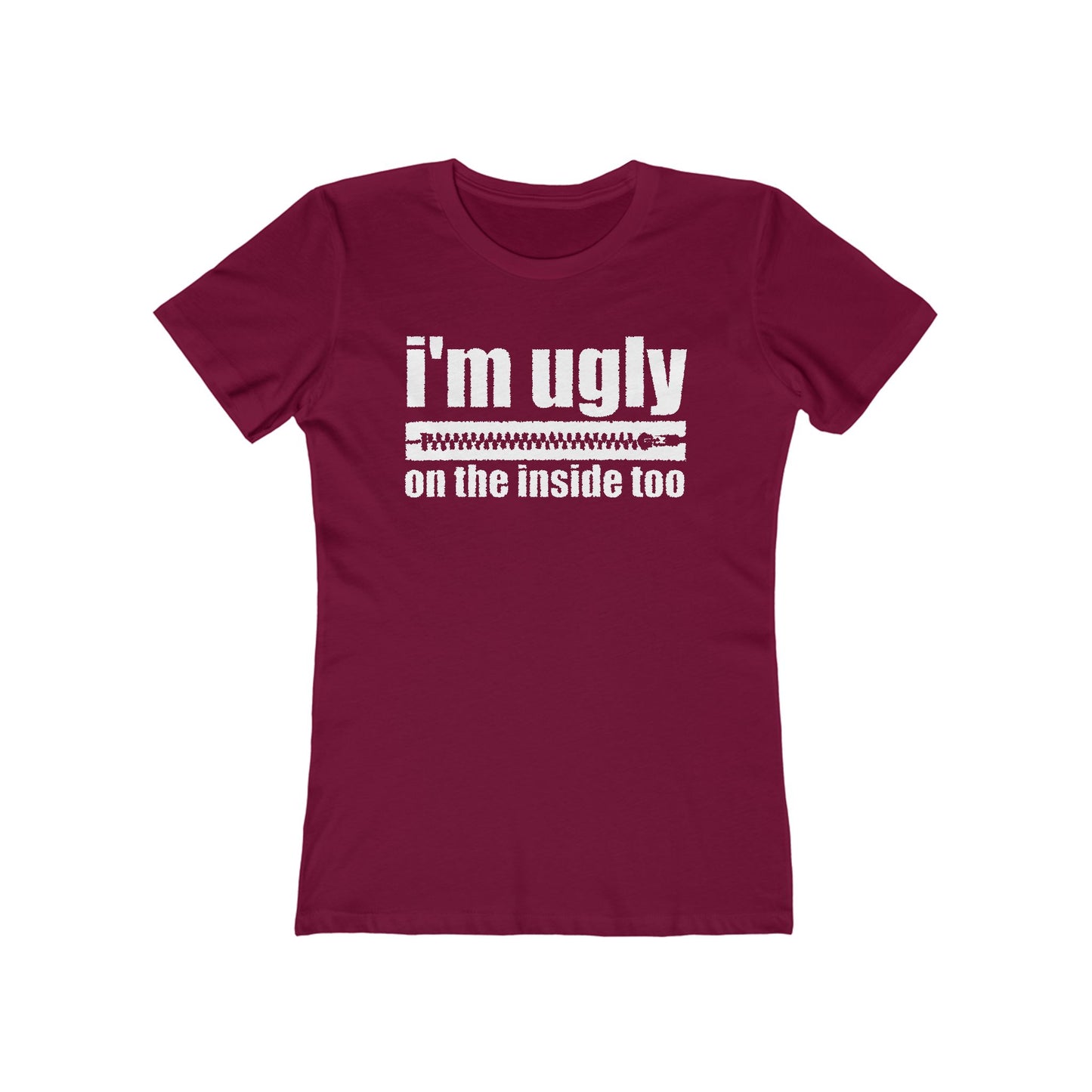 I'm Ugly On The Inside Too - Women’s T-Shirt