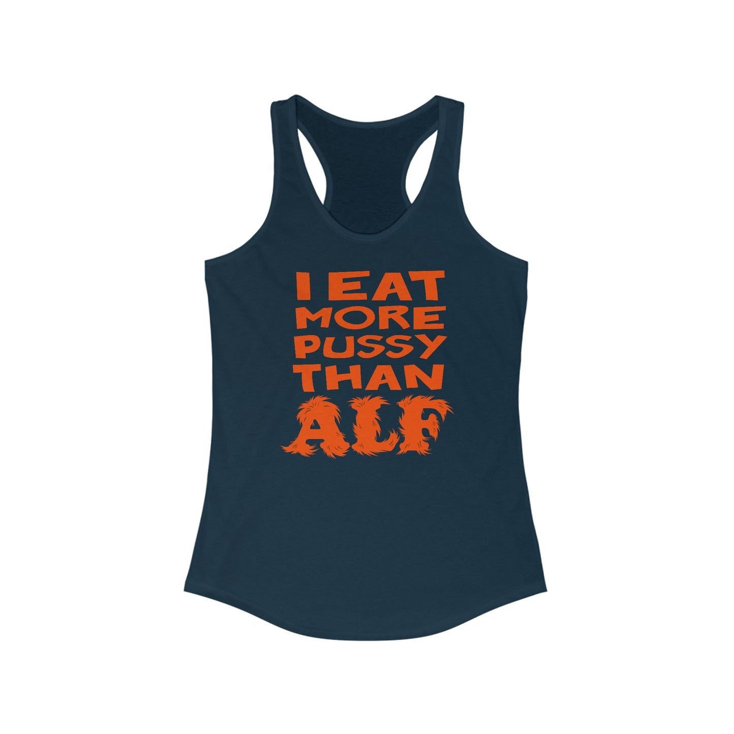 I Eat More Pussy Than Alf - Women's Racerback Tank