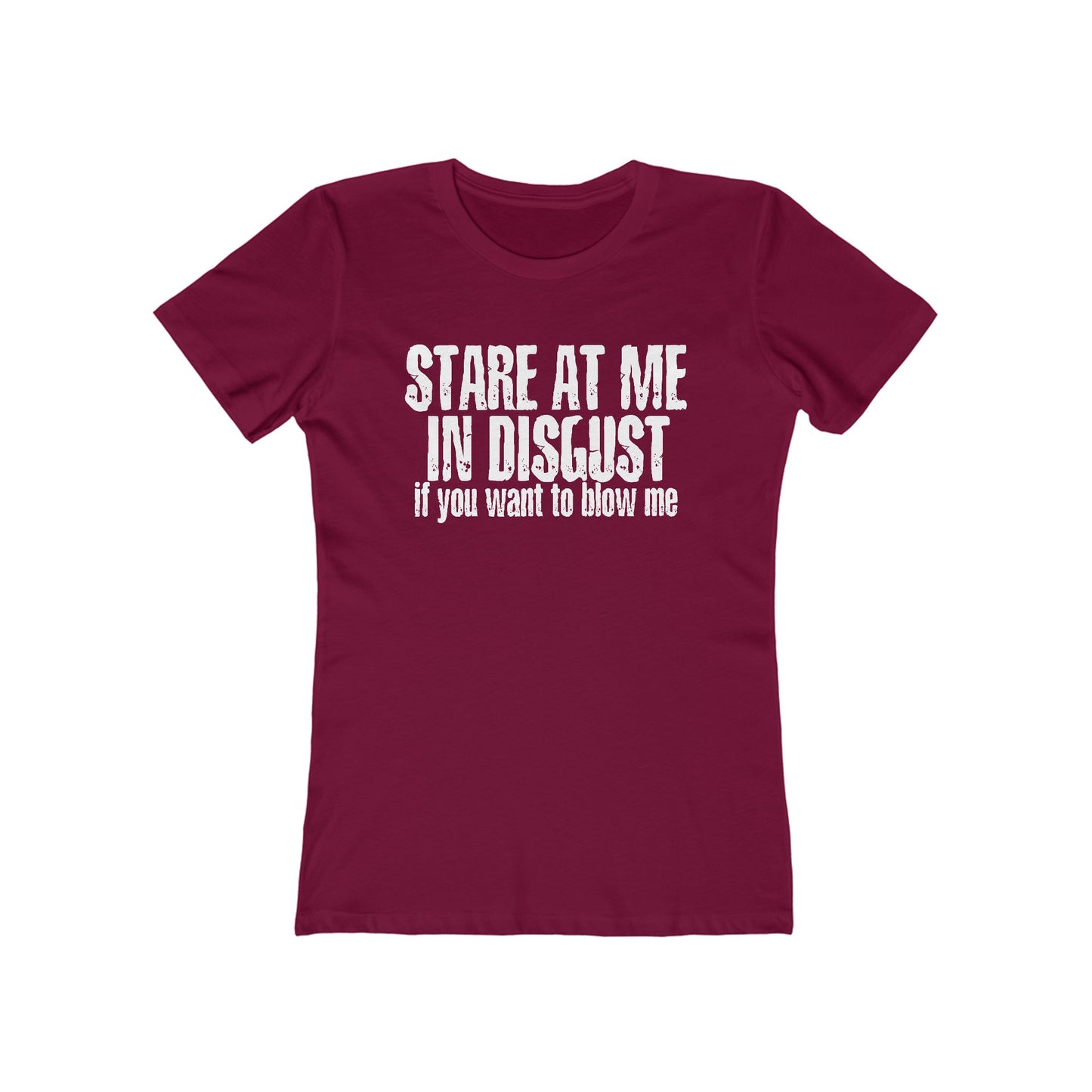 Stare At Me In Disgust - Women’s T-Shirt