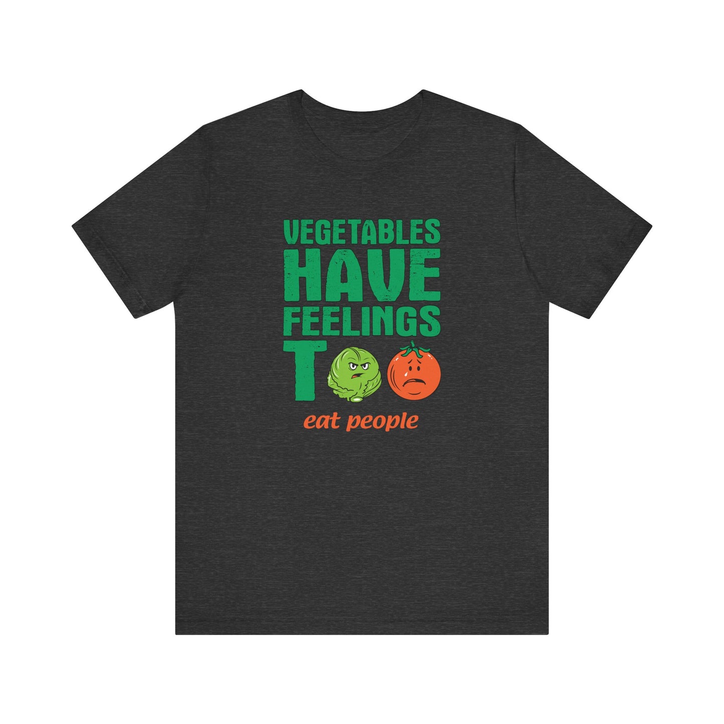 Vegetables Have Feelings Too - Eat People - Men's T-Shirt