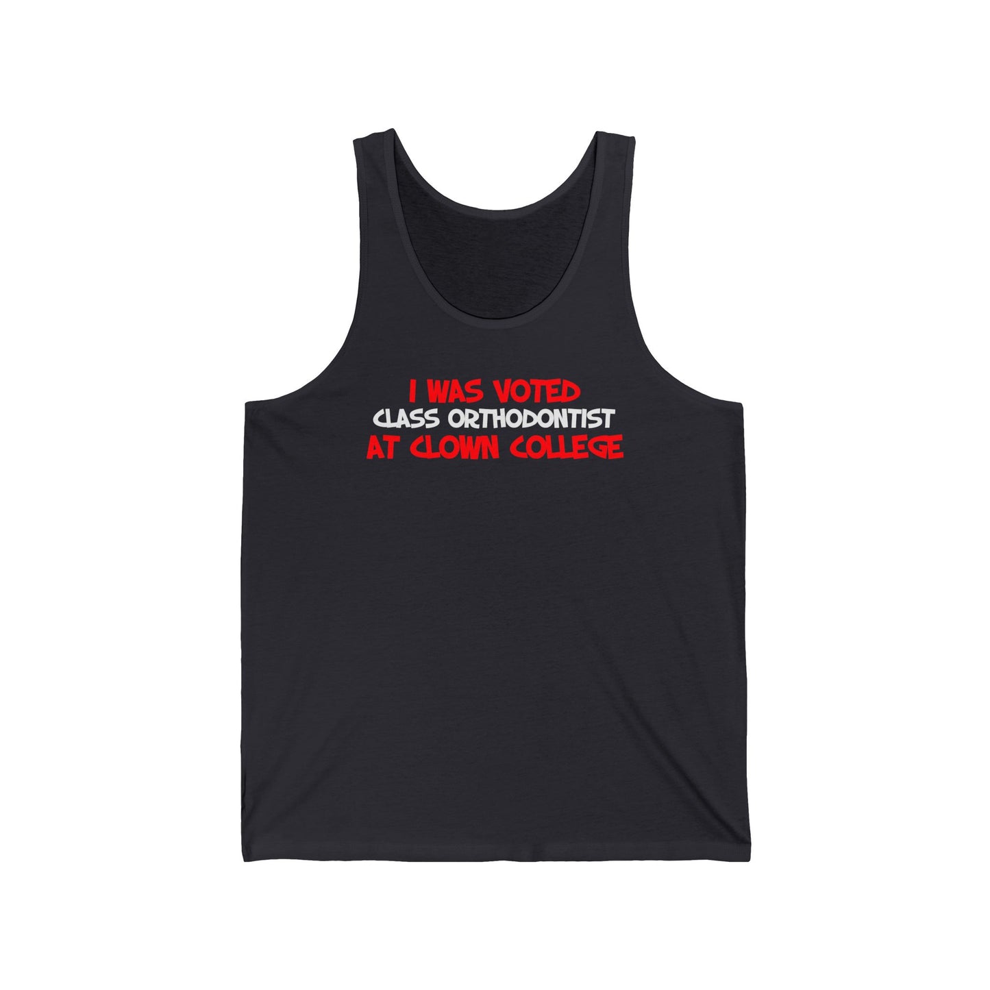 I Was Voted Class Orthodontist At Clown College - Unisex Tank