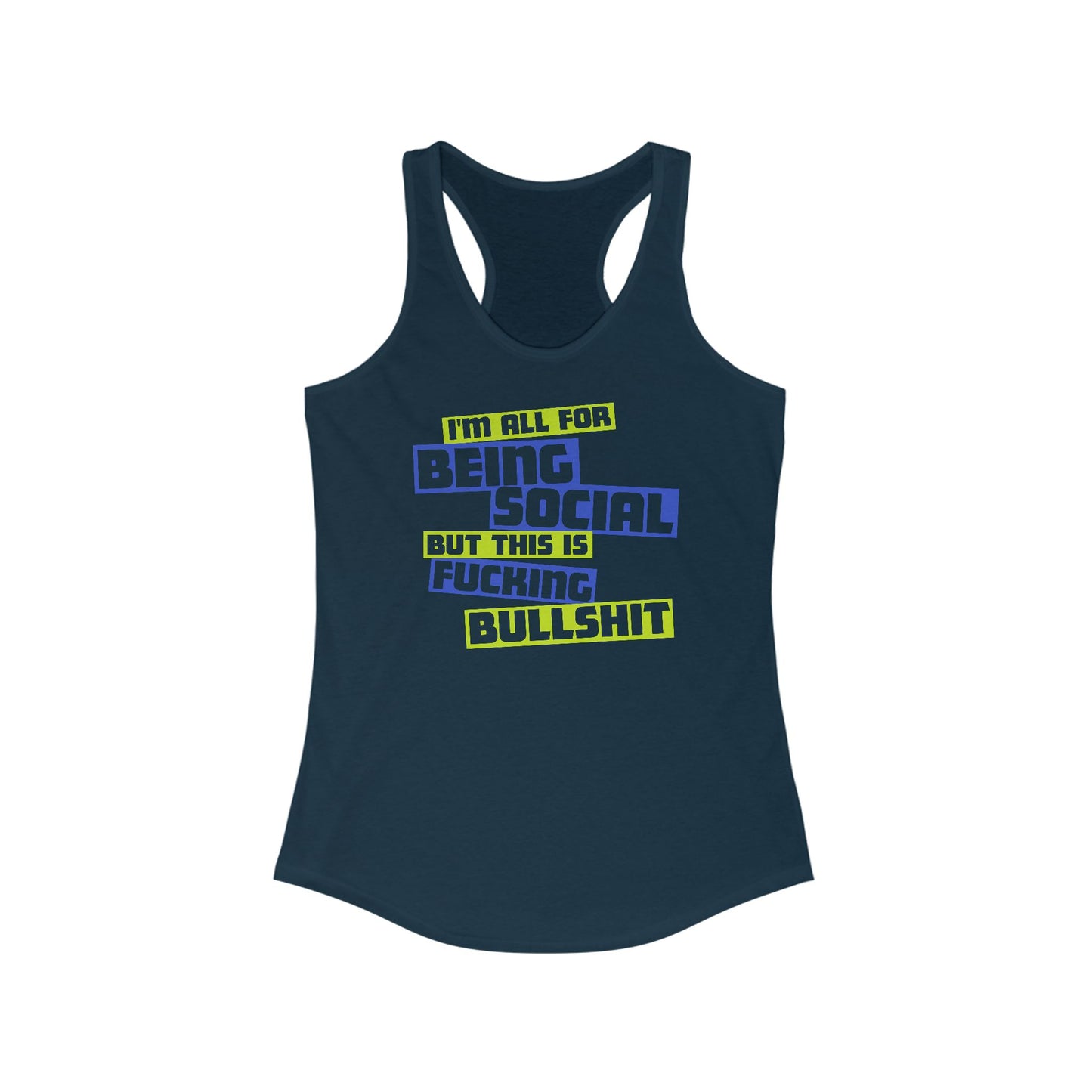 I'm All For Being Social But This Is Fucking Bullshit - Women's Racerback Tank