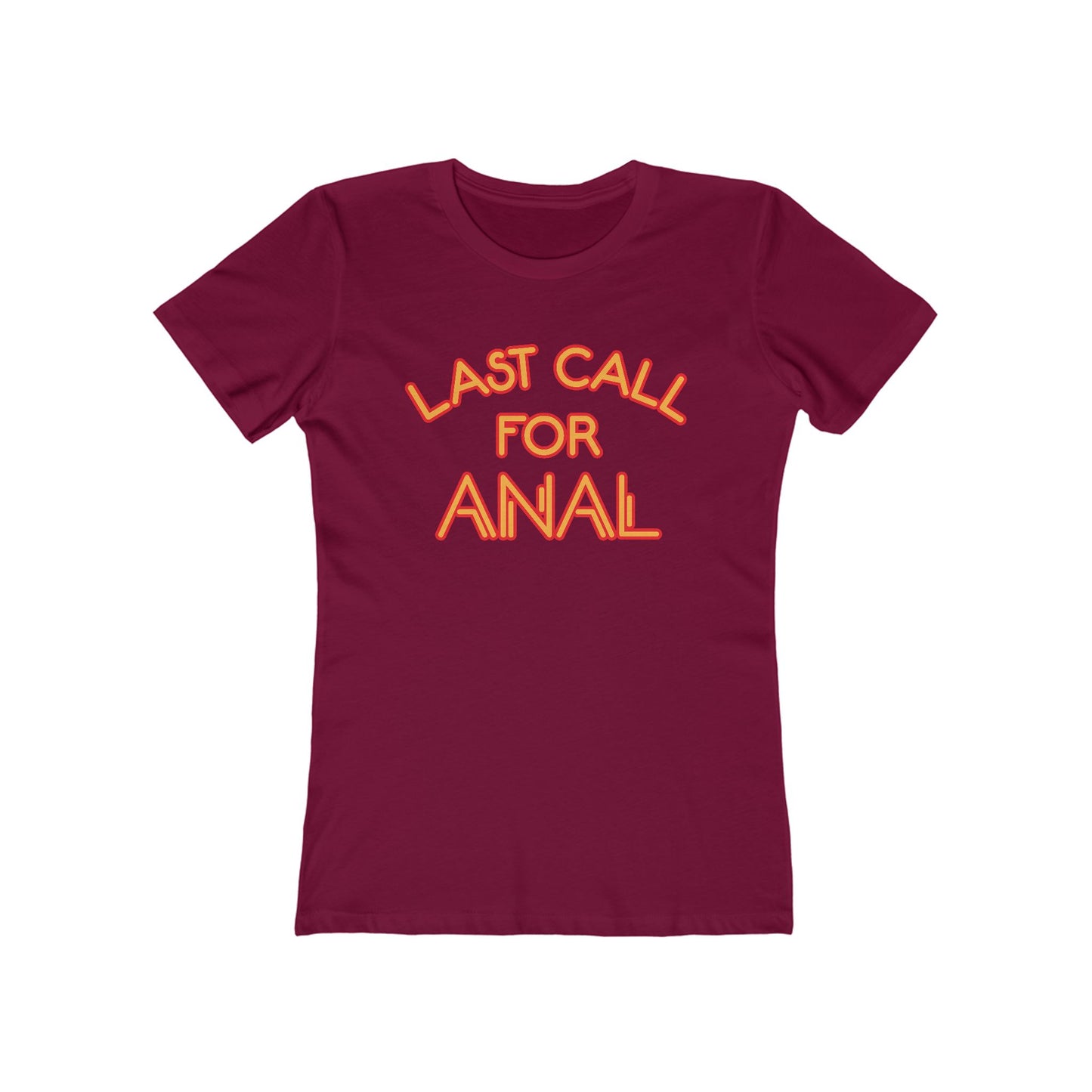 Last Call For Anal - Women’s T-Shirt
