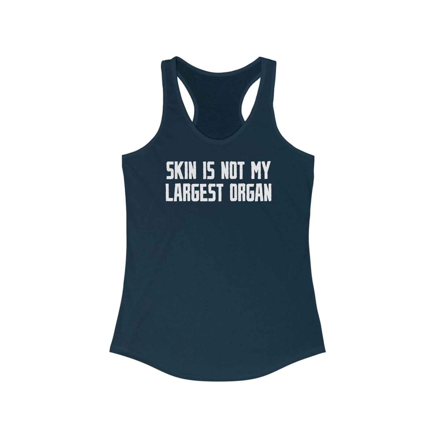 Skin Is Not My Largest Organ - Women’s Racerback Tank