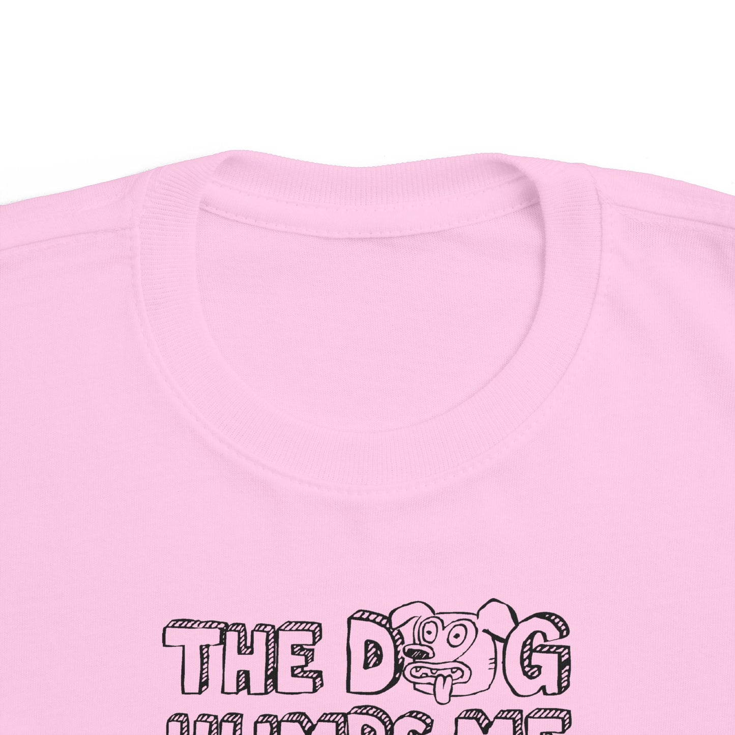 The Dog Humps Me When You're Not Looking - Toddler T-Shirt