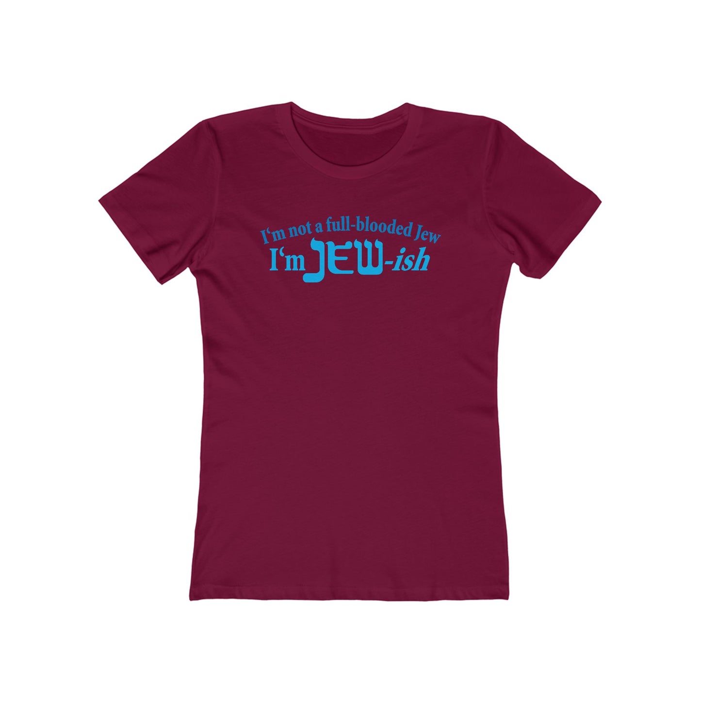 I'm Not A Full Blooded Jew - I'm Jewish - Women’s T-Shirt