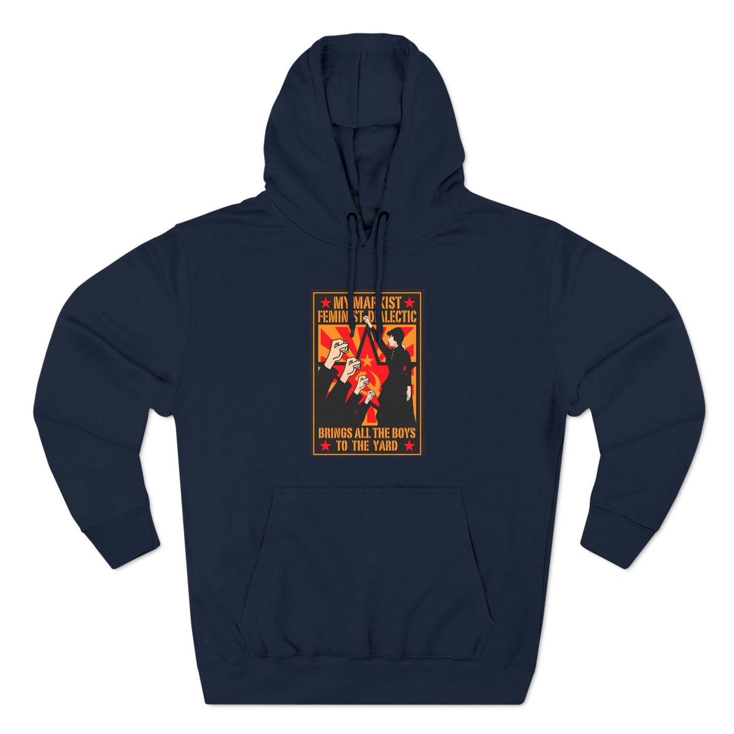My Marxist Feminist Dialectic Brings All The Boys To The Yard - Hoodie