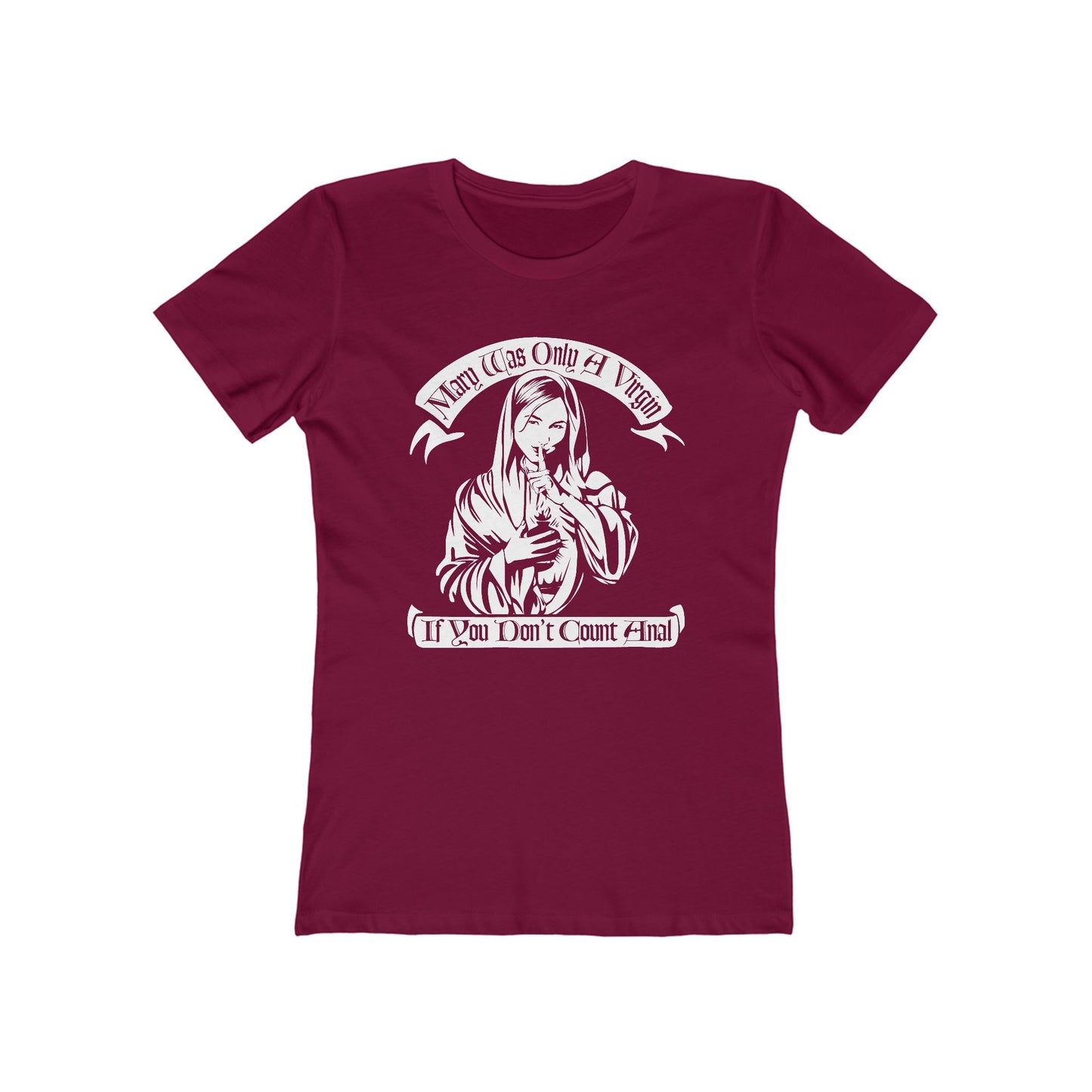 Mary Was Only A Virgin If You Don't Count Anal - Women’s T-Shirt